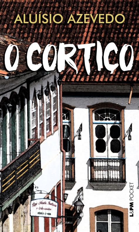 Livros De Aluísio De Azevedo - O CORTIÇO - Aluísio Azevedo - L&PM Pocket - A maior coleção de livros ...
