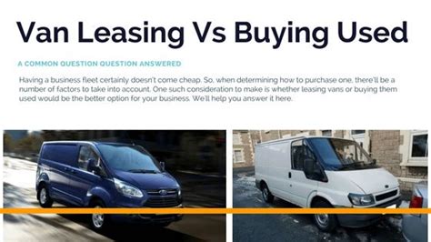 Van Leasing Vs Buying Used Your Car Choice