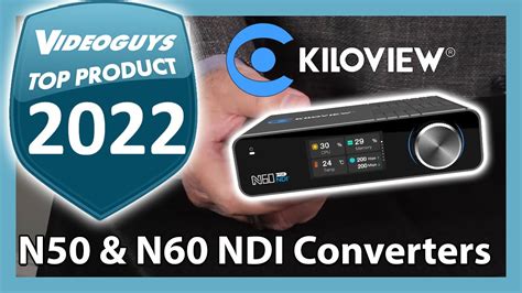 Kiloview N And N Top Ndi Converters Of By Videoguys Youtube