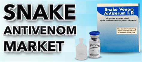 Snake Antivenom Market By Type By Application Global Report