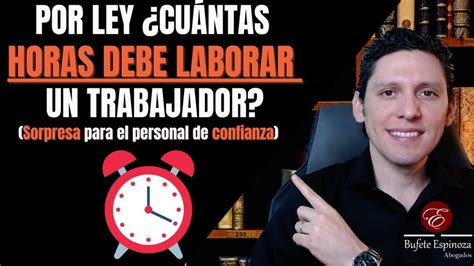 Cuántas Horas Se Debe Trabajar Según La Ley Trabajo Y Empleo