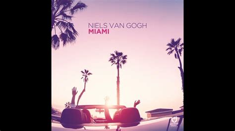 Niels Van Gogh Miami Extended Mix Youtube