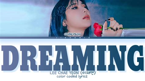 LEE CHAEYEON Dreaming Lyrics Color Coded Lyrics YouTube