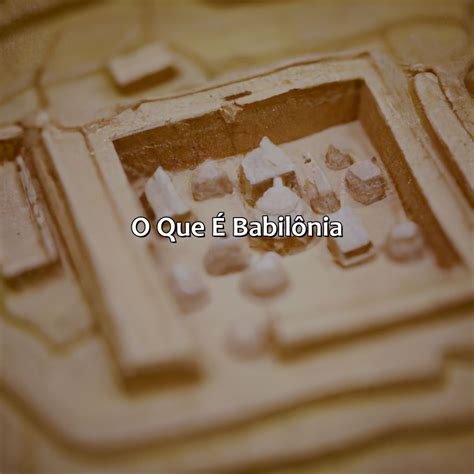 O Que Significa Babilonia Na Bíblia - O Que Significa Babilônia Na Bíblia - FDPLEARN