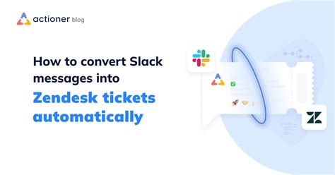 Convert Slack Messages Into Zendesk Tickets Automatically