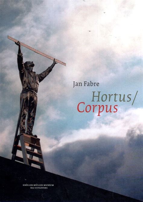 Jan Fabre Hortus Corpus Dutch Edition