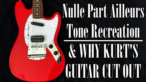 Nirvana Nulle Part Ailleurs Guitar Tone The Full Story Of Kurt