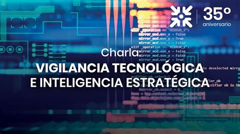 Charla Vigilancia Tecnol Gica E Inteligencia Estrat Gica Youtube