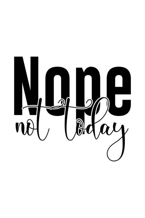 Nope Not Today Svg Designs Word Design Svg Design Svg