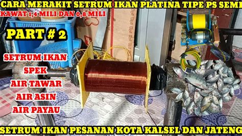 Cara Merakit Setrum Ikan Tipe Ps Semi Part 2 YouTube