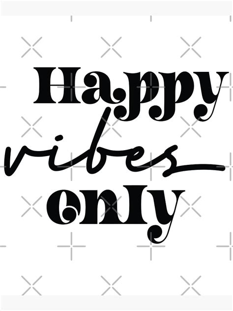 Motivational Quote Happy Vibes Only Poster For Sale By Isdza Redbubble
