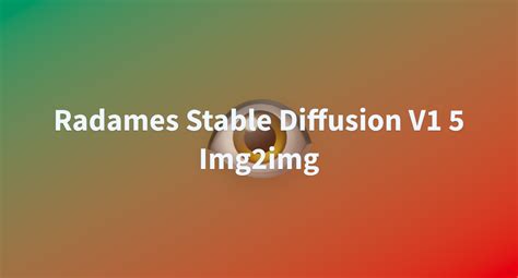 Radames Stable Diffusion V1 5 Img2img - a Hugging Face Space by Woogiepark