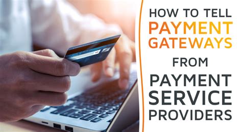 How To Tell Payment Gateways From Payment Service Providers And Which