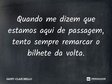 ⁠quando Me Dizem Que Estamos Aqui De Saint Clair Mello Pensador