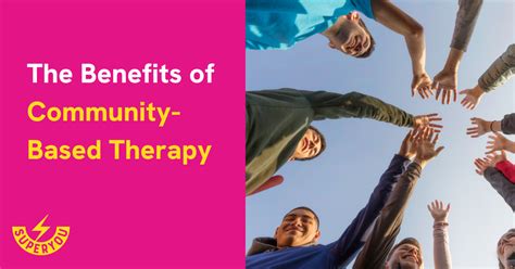 The Benefits Of Community Based Therapy Superyou Therapy