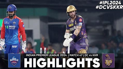 Kolkata Knight Riders Vs Delhi Capitals 47th Ipl Match Highlights 2024