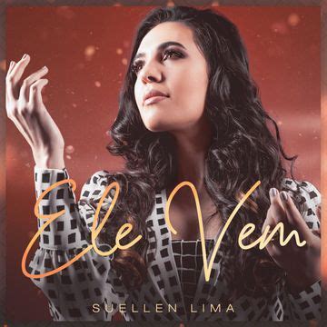 Ele Vem Single De Suellen Lima Letras Mus Br