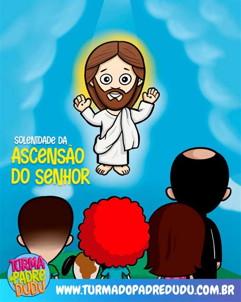 Ascens O Do Senhor Turma Do Padre Dudu