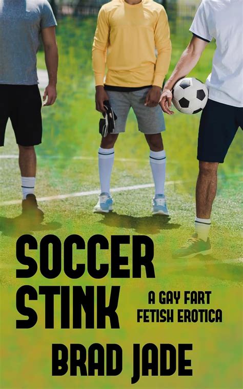 Soccer Stink A Gay Fart Fetish Erotica Kindle Edition By Jade Brad