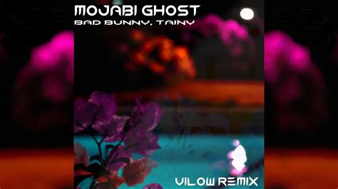 Mojabi Ghost Bad Bunny Tainy Vilow Remix Youtube