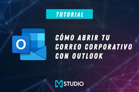 Cómo Abrir Tu Correo Corporativo En Outlook Maule Studio