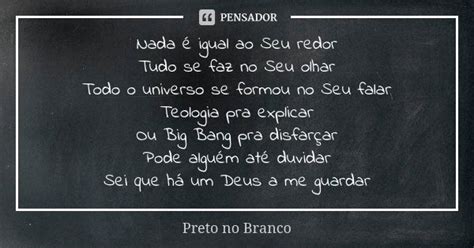 Nada Igual Ao Seu Redor - Nada é igual ao Seu redor Tudo se faz... Preto no Branco - Pensador