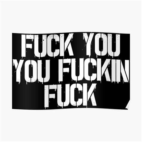 Fuck You You Fuckin Fuck Poster For Sale By Gudzik Redbubble