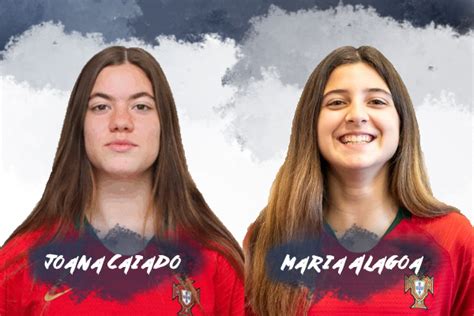 Joana Caiado E Maria Alagoa Convocadas Para A Seleção Sub 17