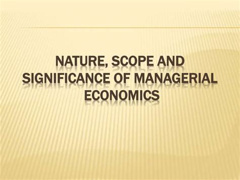 Nature And Scope Of Managerial Economicspptx