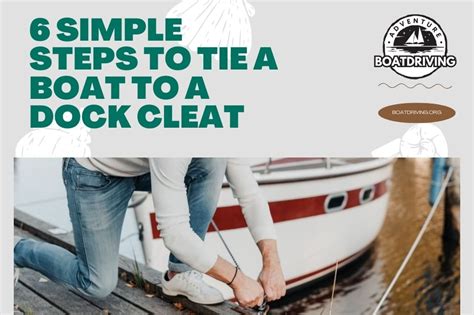 Simple Steps To Tie A Boat To A Dock Cleat