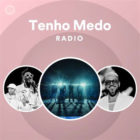 Tenho Medo Radio Playlist By Spotify Spotify