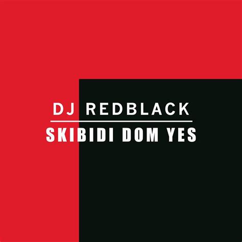 Skibidi Dom Yes Official Tiktok Music Album By Dj Redblack