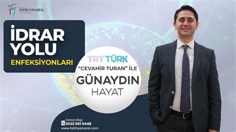 Trt T Rk Tv Cevahir Turan Ile G Nayd N Hayat Drar Yolu Enfeksiyonlar