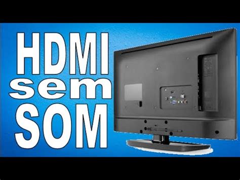 Hdmi sem som TV aoc sem áudio na entrada hdmi como resolver problema tv