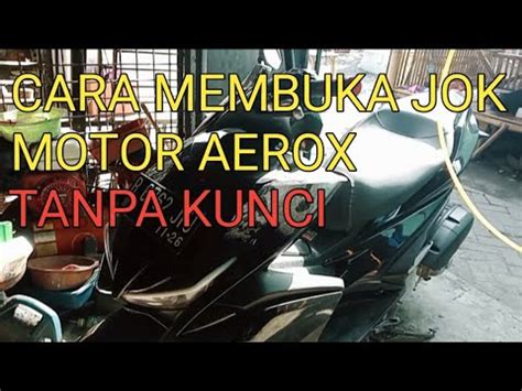 Cara Membuka Jok Motor Aerox Tanpa Kunci Youtube