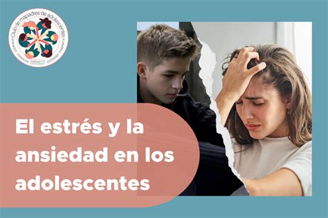 El Estrés Y La Ansiedad En Los Adolescentes Club De Mapadres De Wavekup