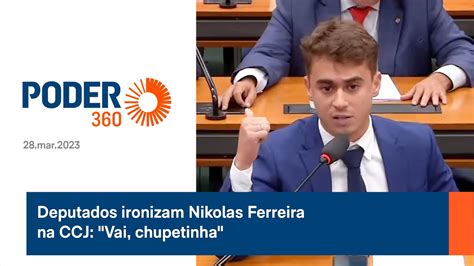 Deputados Ironizam Nikolas Ferreira Na CCJ Vai Chupetinha YouTube