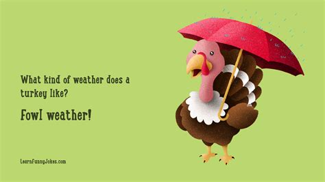 Thanksgiving jokes | What kind of weather does a turkey like? Fowl ...