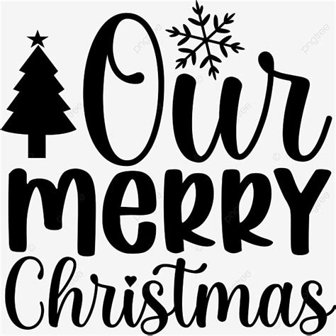 Our Merry Christmas Christmas Svg Christmas Svg PNG And Vector With