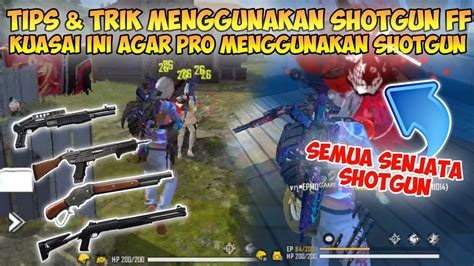 TIPS DAN TRIK MENGGUNAKAN SHOTGUN FREE FIRE 2021 Kuasai Ini Agar