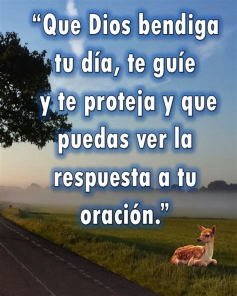 Que Dios Bendiga Tu D A Te Gu E Y Te Proteja Y Que Puedas Ver La