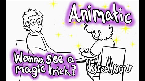 Wanna See A Magic Trick Animatic Youtube