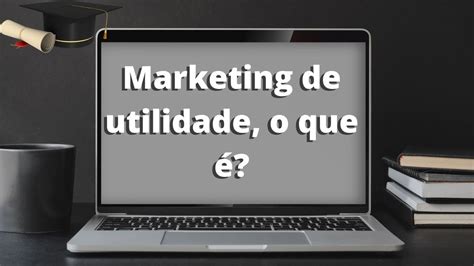 Marketing De Utilidade O Que Formula Neg Cio Online Youtube