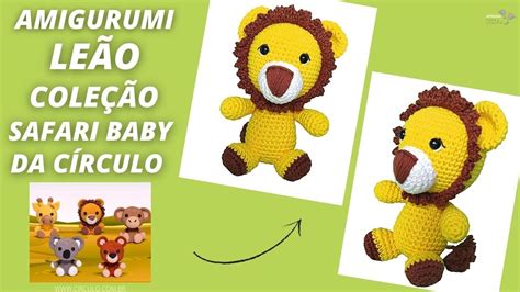 Amigurumi Le O Cole O Safari Baby Da C Rculo Passo A Passo Youtube