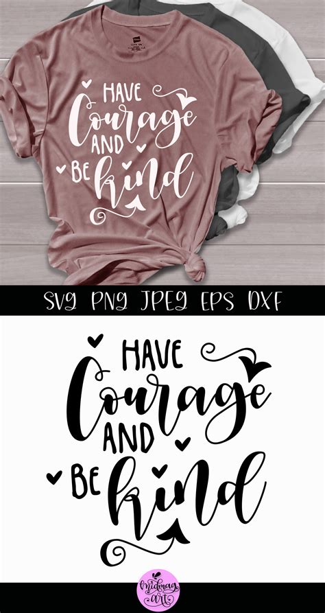 Have Courage And Be Kind Svg Motivational Svg By Midmagart TheHungryJPEG