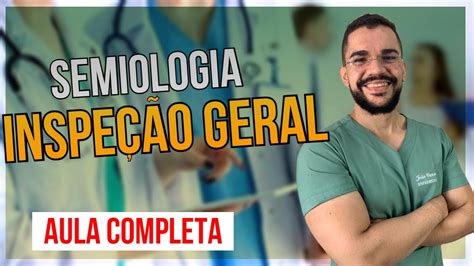 Semiologia Exame FÍsico InspeÇÃo Geral Video Aula Youtube