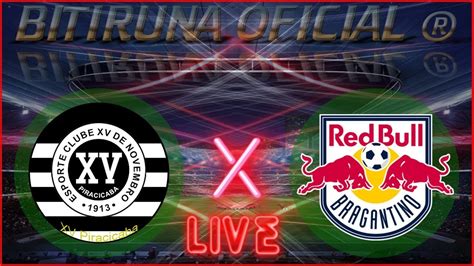 Xv De Piracicaba X Red Bull Bragantino Ao Vivo Rodada Copa