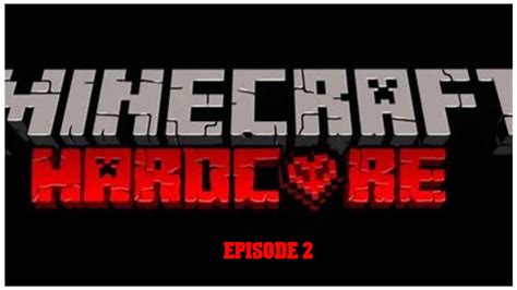 Minecraft Hardcore Episode 2 Youtube