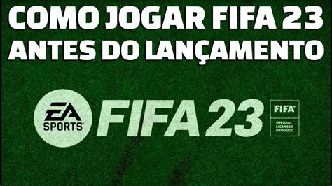 🔴 Como Jogar Fifa 23 Antes Do LanÇamento Como Jogar Antecipadamente A