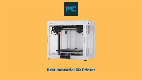 Best Industrial 3d Printer 2024 Our Top Industrial Design 3d Picks